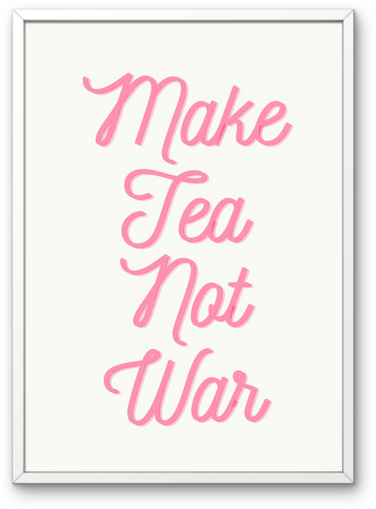 "Make Tea Not War" Poster